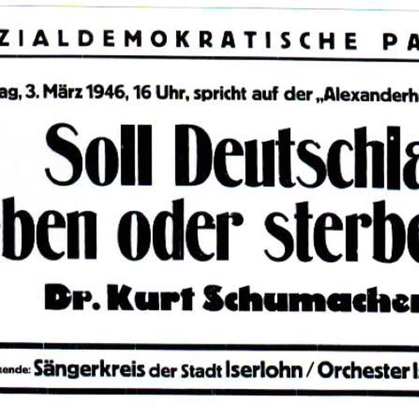 Plakat: Kurt Schumacher spricht auf der Alexanderhöhe Iserlohn 1946. Bernd Faulenbach u.a.: Sozialdemokratie im Wandel : der Bezirk Westliches Westfalen 1893–2001. Essen : Klartext, 2001. Wikimedia Commons